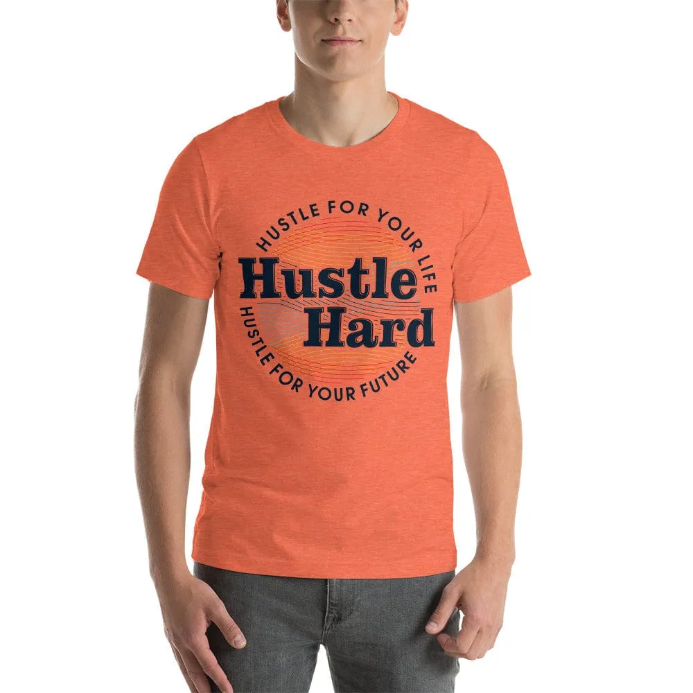 Hustle Hard unisex t-shirt