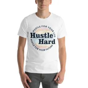 Hustle Hard unisex t-shirt