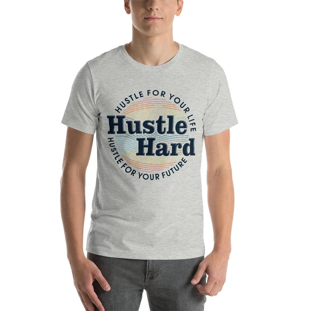 Hustle Hard unisex t-shirt