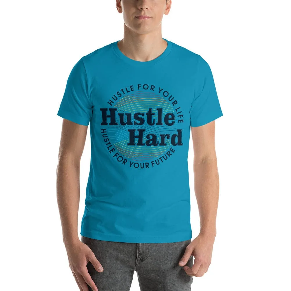 Hustle Hard unisex t-shirt