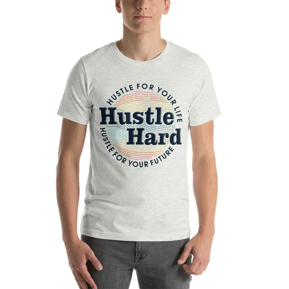 Hustle Hard unisex t-shirt