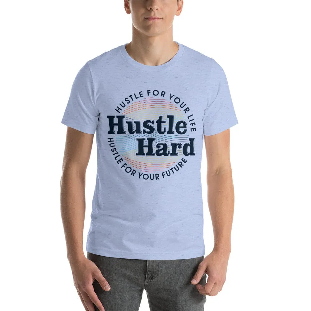 Hustle Hard unisex t-shirt