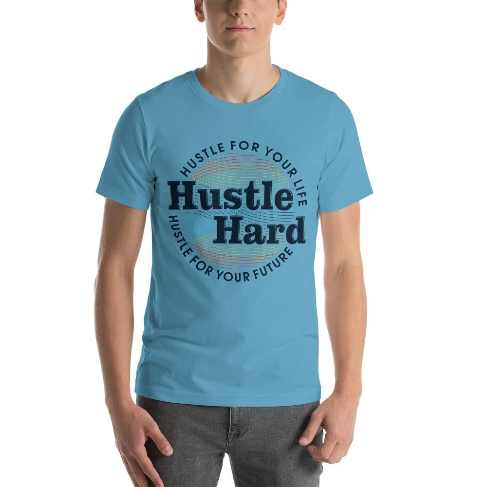 Hustle Hard unisex t-shirt