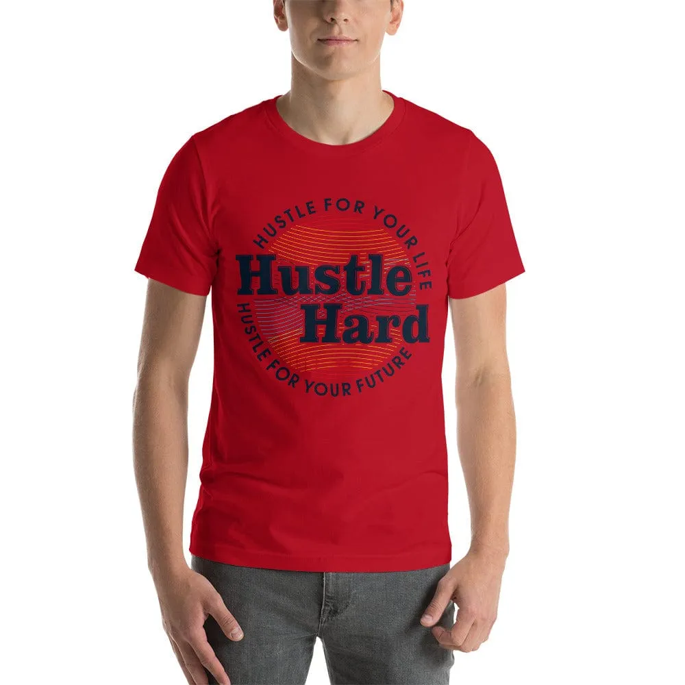 Hustle Hard unisex t-shirt